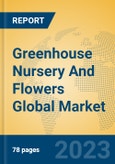 Greenhouse Nursery And Flowers Global Market Insights 2023, Analysis and Forecast to 2028, by Market Participants, Regions, Technology, Application, Product Type- Product Image