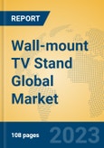 Wall-mount TV Stand Global Market Insights 2023, Analysis and Forecast to 2028, by Manufacturers, Regions, Technology, Application, Product Type- Product Image