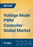 Voltage Mode PWM Controller Global Market Insights 2024, Analysis and Forecast to 2029, by Manufacturers, Regions, Technology, Application, Product Type- Product Image