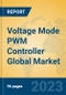 Voltage Mode PWM Controller Global Market Insights 2023, Analysis and Forecast to 2028, by Manufacturers, Regions, Technology, Application, Product Type - Product Image