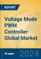 Voltage Mode PWM Controller Global Market Insights 2023, Analysis and Forecast to 2028, by Manufacturers, Regions, Technology, Application, Product Type - Product Image