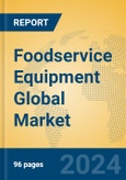 Foodservice Equipment Global Market Insights 2023, Analysis and Forecast to 2028, by Manufacturers, Regions, Technology, Product Type- Product Image