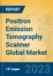 Positron Emission Tomography Scanner Global Market Insights 2023, Analysis and Forecast to 2028, by Manufacturers, Regions, Technology, Application, Product Type - Product Thumbnail Image
