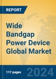 Wide Bandgap Power Device Global Market Insights 2024, Analysis and Forecast to 2029, by Manufacturers, Regions, Technology, Product Type- Product Image