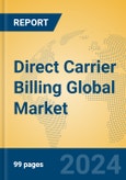 Direct Carrier Billing Global Market Insights 2024, Analysis and Forecast to 2029, by Market Participants, Regions, Technology, Application, Product Type- Product Image