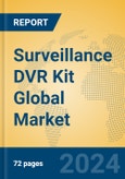 Surveillance DVR Kit Global Market Insights 2024, Analysis and Forecast to 2029, by Manufacturers, Regions, Technology, Application, Product Type- Product Image