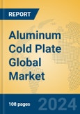 Aluminum Cold Plate Global Market Insights 2024, Analysis and Forecast to 2029, by Manufacturers, Regions, Technology, Product Type- Product Image