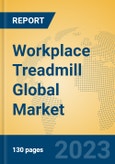 Workplace Treadmill Global Market Insights 2023, Analysis and Forecast to 2028, by Manufacturers, Regions, Technology, Application, Product Type- Product Image