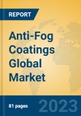 Anti-Fog Coatings Global Market Insights 2023, Analysis and Forecast to 2028, by Manufacturers, Regions, Technology, Application, Product Type- Product Image