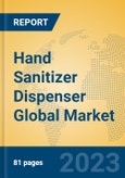 Hand Sanitizer Dispenser Global Market Insights 2023, Analysis and Forecast to 2028, by Manufacturers, Regions, Technology, Application, Product Type- Product Image