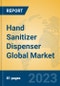 Hand Sanitizer Dispenser Global Market Insights 2023, Analysis and Forecast to 2028, by Manufacturers, Regions, Technology, Application, Product Type - Product Image