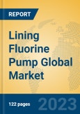 Lining Fluorine Pump Global Market Insights 2023, Analysis and Forecast to 2028, by Manufacturers, Regions, Technology, Application, Product Type- Product Image