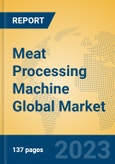 Meat Processing Machine Global Market Insights 2023, Analysis and Forecast to 2028, by Manufacturers, Regions, Technology, Application, Product Type- Product Image