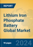 Lithium Iron Phosphate Battery Global Market Insights 2024, Analysis and Forecast to 2029, by Manufacturers, Regions, Technology, Application, and Product Type- Product Image