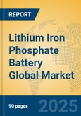 Lithium Iron Phosphate Battery Global Market Insights 2025, Analysis and Forecast to 2030, by Manufacturers, Regions, Technology, Application, Product Type- Product Image