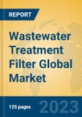 Wastewater Treatment Filter Global Market Insights 2023, Analysis and Forecast to 2028, by Manufacturers, Regions, Technology, Application, Product Type- Product Image