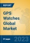 GPS Watches Global Market Insights 2023, Analysis and Forecast to 2028, by Manufacturers, Regions, Technology, Application, Product Type - Product Image