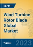 Wind Turbine Rotor Blade Global Market Insights 2023, Analysis and Forecast to 2028, by Manufacturers, Regions, Technology, Application, Product Type- Product Image