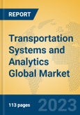 Transportation Systems and Analytics Global Market Insights 2023, Analysis and Forecast to 2028, by Market Participants, Regions, Technology, Application, Product Type- Product Image