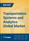 Transportation Systems and Analytics Global Market Insights 2023, Analysis and Forecast to 2028, by Market Participants, Regions, Technology, Application, Product Type - Product Image