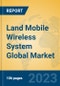 Land Mobile Wireless System Global Market Insights 2023, Analysis and Forecast to 2028, by Manufacturers, Regions, Technology, Application, Product Type - Product Thumbnail Image