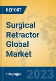 Surgical Retractor Global Market Insights 2023, Analysis and Forecast to 2028, by Manufacturers, Regions, Technology, Application, Product Type- Product Image