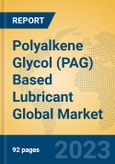 Polyalkene Glycol (PAG) Based Lubricant Global Market Insights 2023, Analysis and Forecast to 2028, by Manufacturers, Regions, Technology, Application, Product Type- Product Image