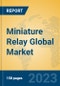 Miniature Relay Global Market Insights 2023, Analysis and Forecast to 2028, by Manufacturers, Regions, Technology, Application, Product Type - Product Image