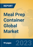Meal Prep Container Global Market Insights 2023, Analysis and Forecast to 2028, by Manufacturers, Regions, Technology, Product Type- Product Image