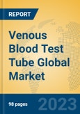 Venous Blood Test Tube Global Market Insights 2023, Analysis and Forecast to 2028, by Manufacturers, Regions, Technology, Application, Product Type- Product Image