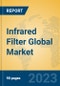 Infrared Filter Global Market Insights 2023, Analysis and Forecast to 2028, by Manufacturers, Regions, Technology, Product Type - Product Image