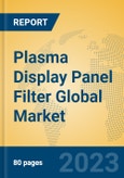 Plasma Display Panel Filter Global Market Insights 2023, Analysis and Forecast to 2028, by Manufacturers, Regions, Technology, Product Type- Product Image