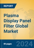 Plasma Display Panel Filter Global Market Insights 2023, Analysis and Forecast to 2028, by Manufacturers, Regions, Technology, Product Type- Product Image