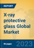 X-ray protective glass Global Market Insights 2023, Analysis and Forecast to 2028, by Manufacturers, Regions, Technology, Application, Product Type- Product Image
