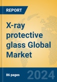 X-ray protective glass Global Market Insights 2024, Analysis and Forecast to 2029, by Manufacturers, Regions, Technology, Application, Product Type- Product Image