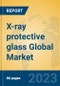 X-ray protective glass Global Market Insights 2023, Analysis and Forecast to 2028, by Manufacturers, Regions, Technology, Application, Product Type - Product Image
