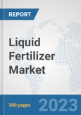 Liquid Fertilizer Market: Global Industry Analysis, Trends, Market Size, and Forecasts up to 2030- Product Image
