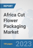 Africa Cut Flower Packaging Market: Prospects, Trends Analysis, Market Size and Forecasts up to 2030- Product Image