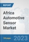 Africa Automotive Sensor Market (OEM): Prospects, Trends Analysis, Market Size and Forecasts up to 2030 - Product Thumbnail Image