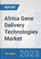 Africa Gene Delivery Technologies Market: Prospects, Trends Analysis, Market Size and Forecasts up to 2030 - Product Thumbnail Image