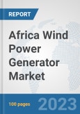 Africa Wind Power Generator Market: Prospects, Trends Analysis, Market Size and Forecasts up to 2030- Product Image