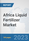 Africa Liquid Fertilizer Market: Prospects, Trends Analysis, Market Size and Forecasts up to 2030- Product Image