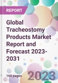 Global Tracheostomy Products Market Report and Forecast 2023-2031- Product Image