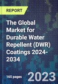 The Global Market for Durable Water Repellent (DWR) Coatings 2024-2034- Product Image