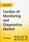 Cardiac AI Monitoring and Diagnostics Market - A Global and Regional Analysis: Focus on Product, Type, Application, End User, and Country Analysis - Analysis and Forecast, 2023-2032 - Product Image
