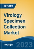 Virology Specimen Collection Market - Global Industry Size, Share, Trends, Opportunity, and Forecast, 2018-2028 Segmented By Product Type (Viral Transport Media, Specimen Collection Tubes, Swabs, Blood Collection Kits), By Sample, By Region, and By Competition- Product Image