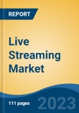 Live Streaming Market - Global Industry Size, Share, Trends, Opportunity, and Forecast, 2018-2028F Segmented By Streaming Type (Audio, Video), By Application (Media & Entertainment, Esports, Events, Education) By Region- Product Image