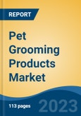 Pet Grooming Products Market - Global Industry Size, Share, Trends, Opportunity, and Forecast, 2018-2028F Segmented By Pet Type (Dogs, Cats, Horses, and Others (Rabbits, Birds, etc.), By Product, By Distribution Channel, By Region, Competition- Product Image