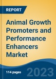 Animal Growth Promoters and Performance Enhancers Market - Global Industry Size, Share, Trends, Opportunity, and Forecast, 2018-2028 Segmented by Type (Non-antibiotic Growth Promoters, Antibiotic Growth Promoters), By Animal Type, By Region, and Competition- Product Image