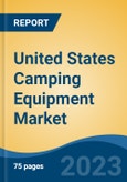 United States Camping Equipment Market By Product Type, By Application, By Distribution Channel, By Region, Competition Forecast & Opportunities, 2018-2028F- Product Image